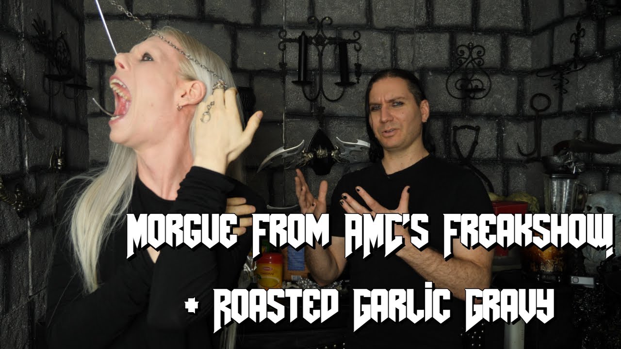 Morgue From AMC's Freakshow and Roasted Garlic Gravy