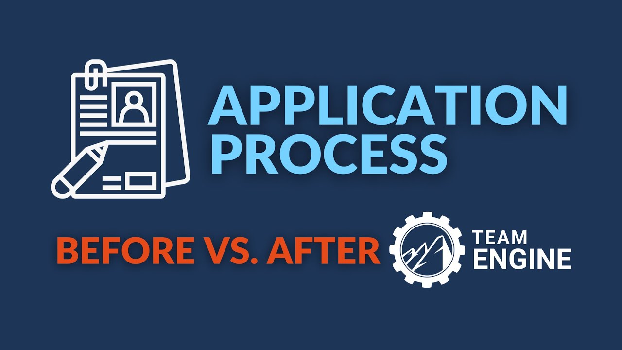The Application Process: Before vs. After Team Engine