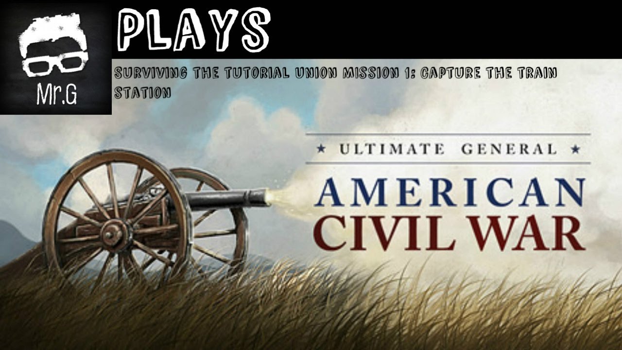 Introduction to Ultimate General Civil War--Union Campaign: Battle 1 (Surviving the Tutorial)