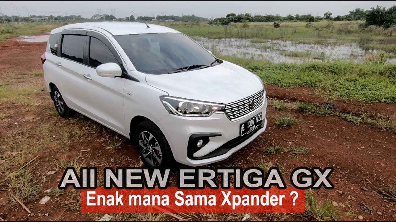 REVIEW SUZUKI ALL NEW ERTIGA GX : ENAK MANA SAMA MITSUBISHI XPANDER ? | REVIEW MOBIL BARU
