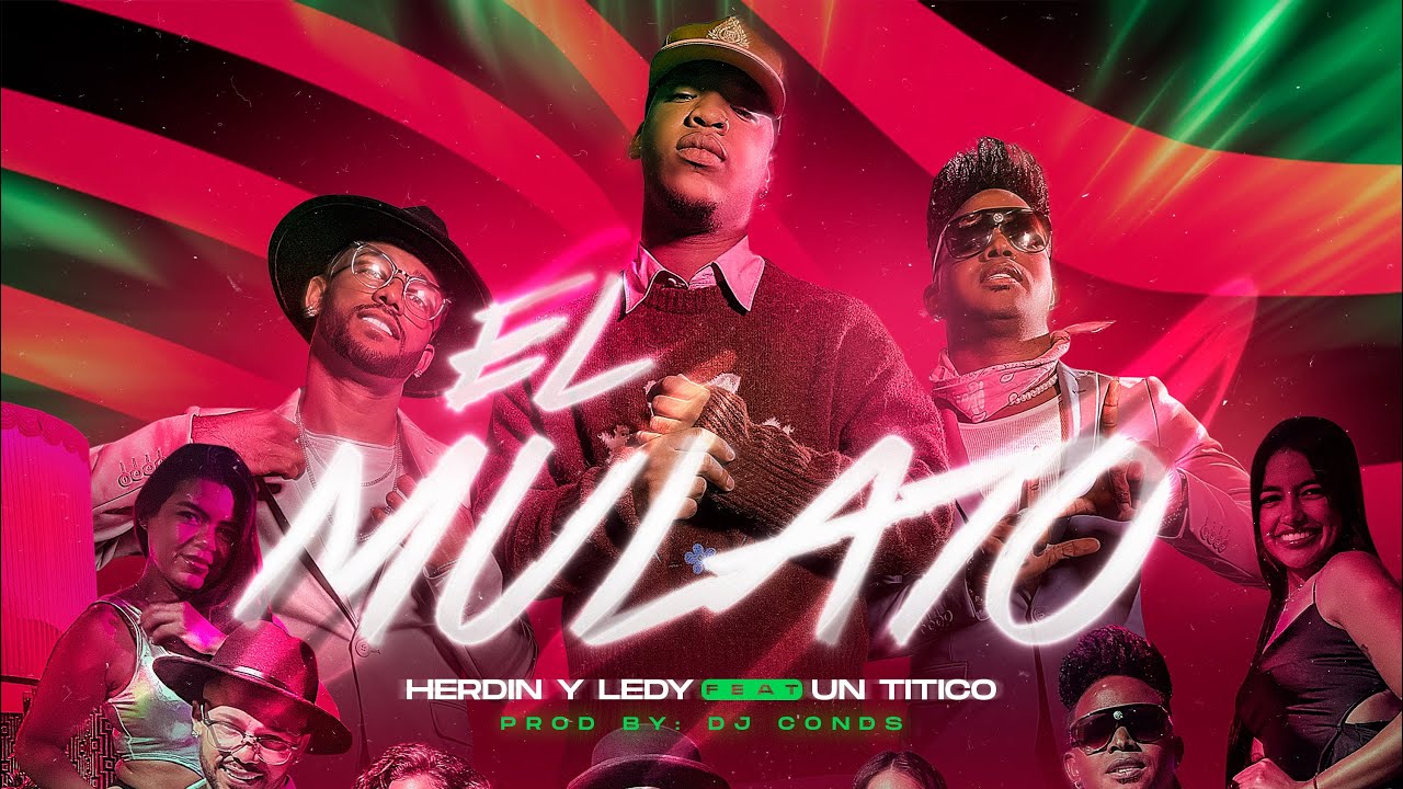 Herdin y Ledy FT Un Titico -El Mulato-( Video Oficial )