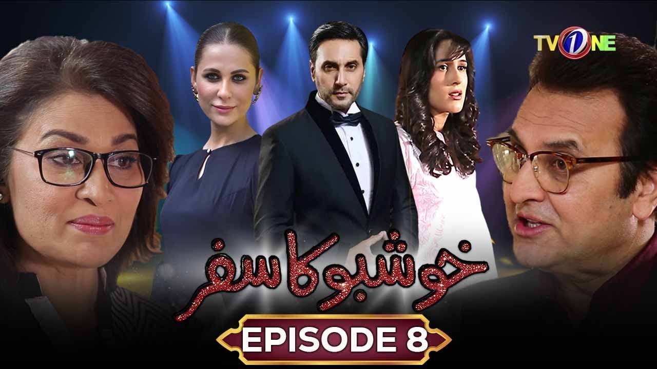 Khushbo Ka Safar | 8th Full Episode | Adnan Siddiqui | Mira Sethi | Behroze sabzwari