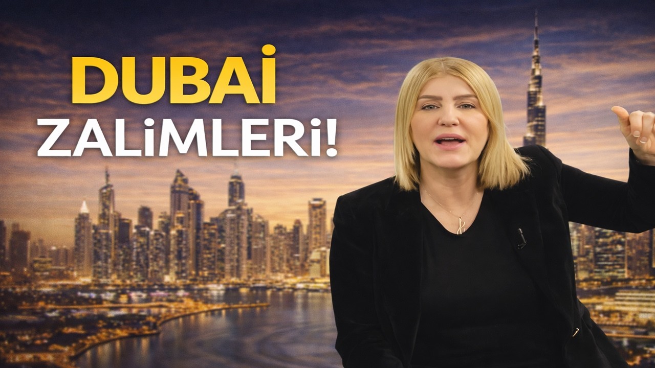 Dubai Zalimleri! Gündem’den Başlıklar!