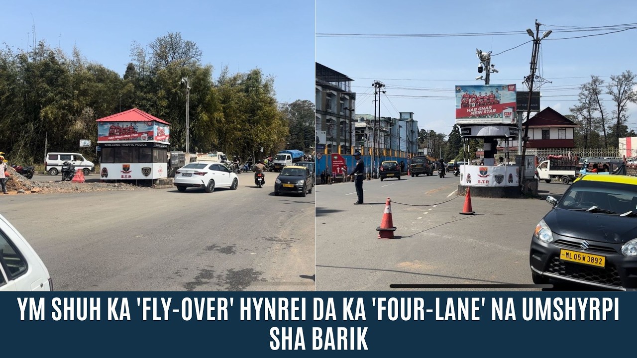 YM SHUH KA 'FLY-OVER' HYNREI DA KA 'FOUR-LANE' NA UMSHYRPI SHA BARIK
