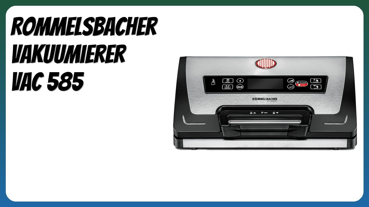 BEWERTUNG (2025): Rommelsbacher Vakuumierer VAC 585. Infos