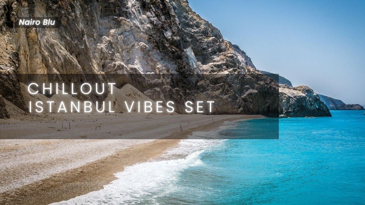 Relaxing Chillout Music for Night Relaxation – Istanbul Vibes | Nairo Blu | Turkish Chillout Set