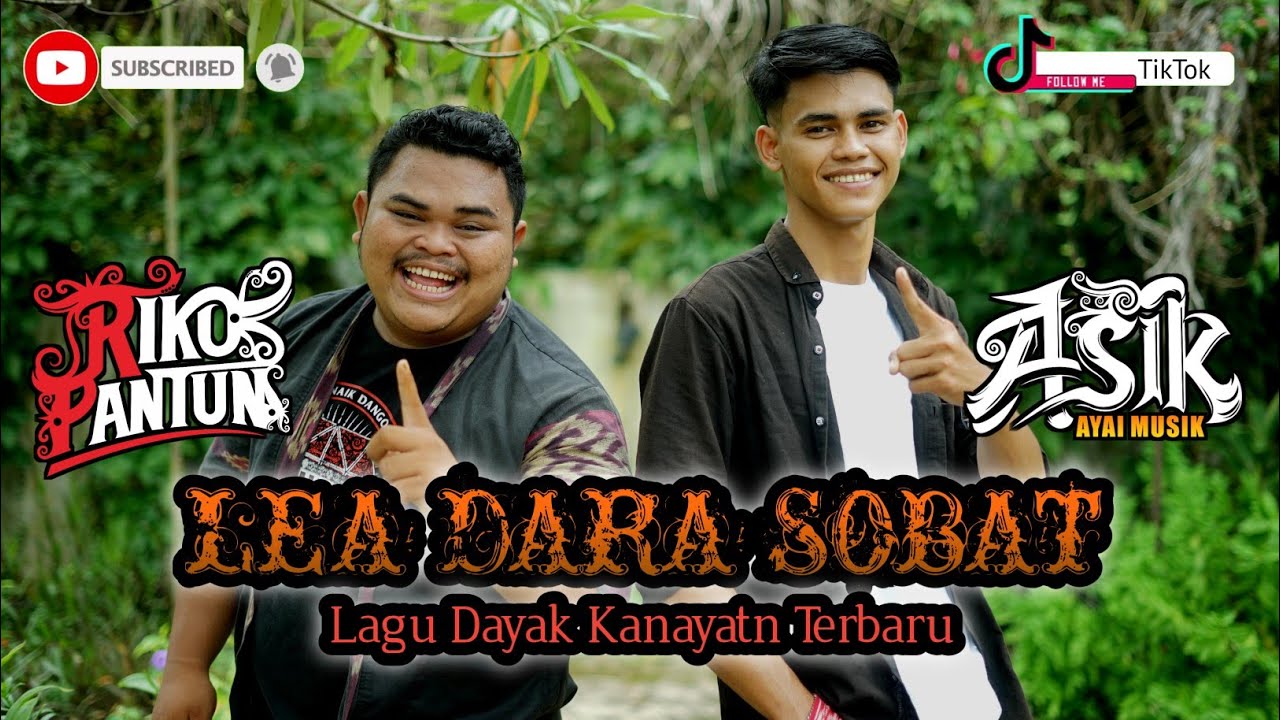 Lagu Dayak LEA DARA SOBAT, RIKO PANTUN FT AYAI MUSIK