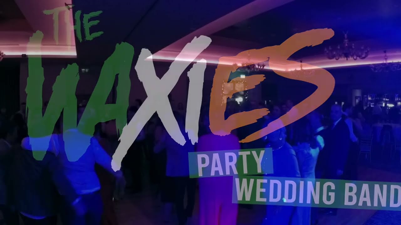 THE WAXIES PARTY WEDDING BAND-SHUT UP AND DANCE/I GOTTA FEELING/WHEN YOU'RE LOOKING LIKE THAT