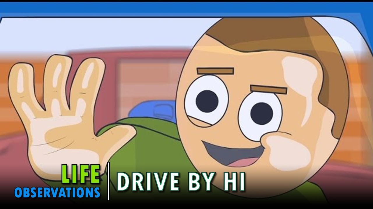 Life Observations: Drive By Hi