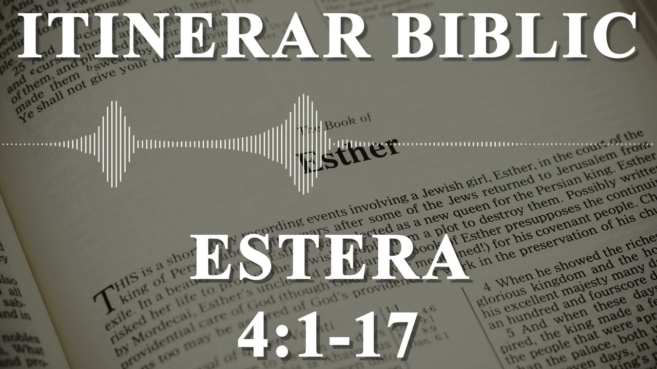 Estera 4:1-17 | Itinerar Biblic | Episodul 603