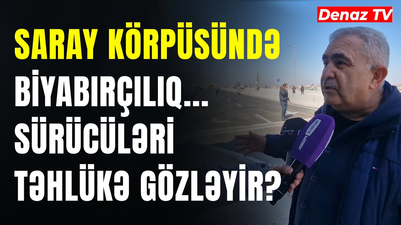 Saray Körpüsündə BİYABIRÇILIQ: Tıxac Və Qəzalar Olacaq...