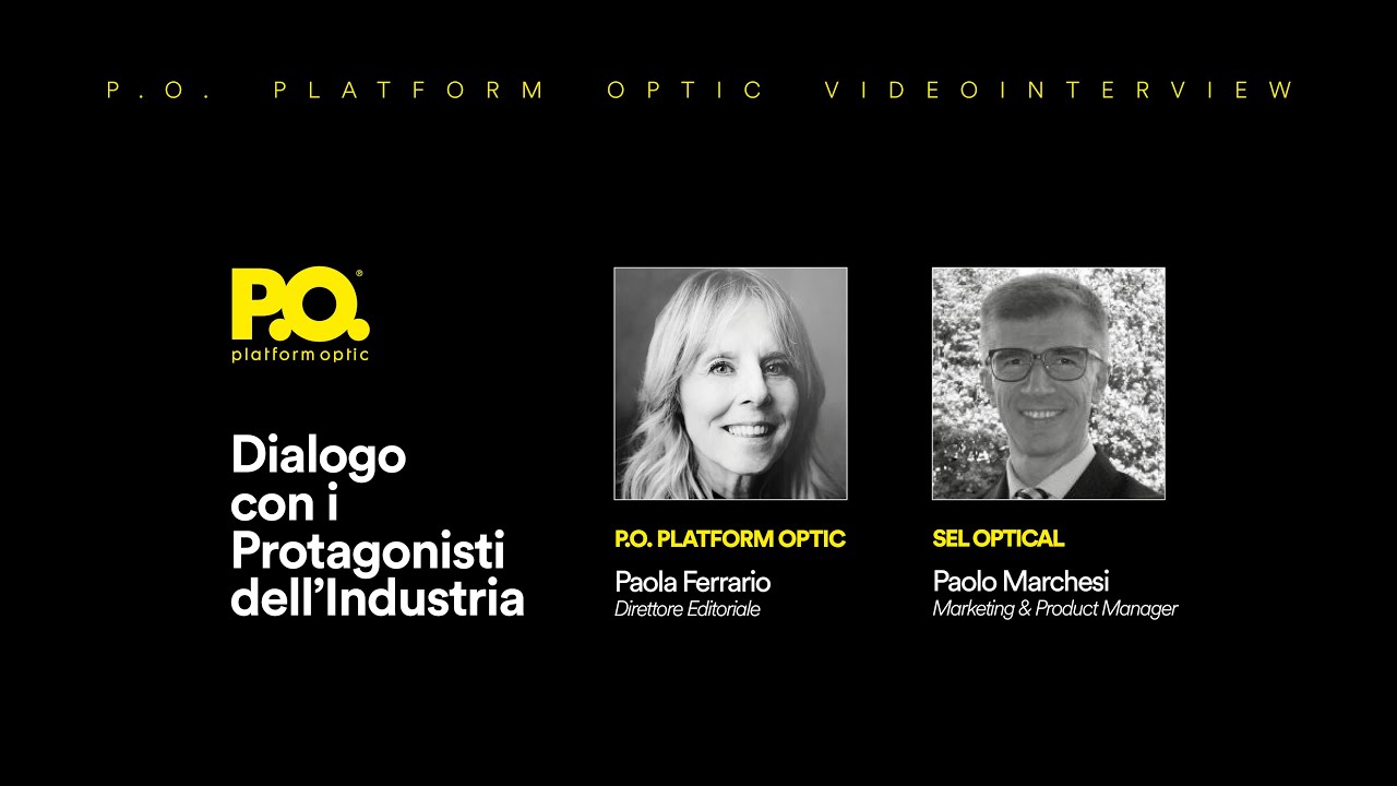 P.O. - Dialogo con i Protagonisti dell'Industria Ep. 9 con Paolo Marchesi di SEL Optical