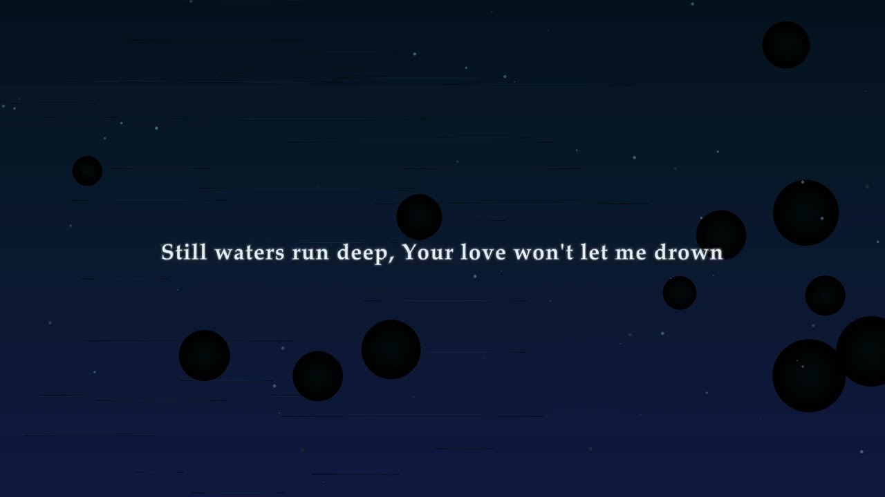 Still Waters Run Deep   Lyric Video