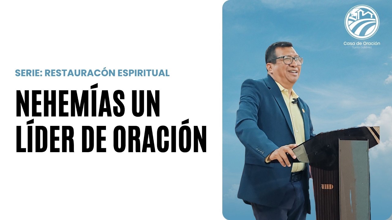 Nehemías, un líder de la oración | Pr. Manuel Cancino