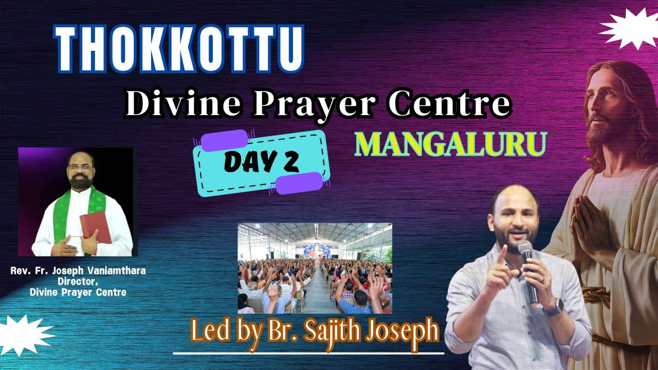 Live from DIVINE PRAYER CENTRE | THOKKOTTU | DAY 2 | BR, SAJITH JOSEPH | 25 JANUARY 2025