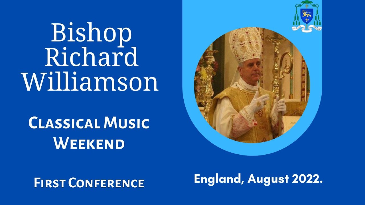 Classical Music Weekend. First conference of Bishop Williamson.