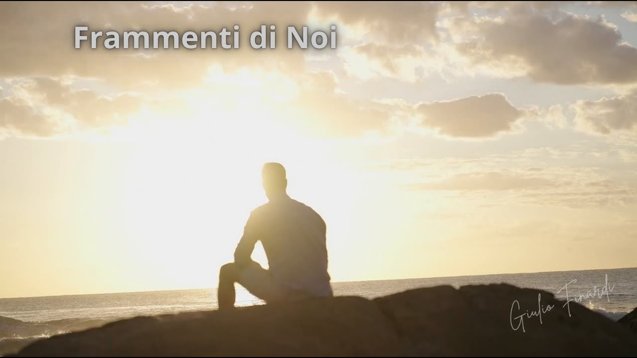 Frammenti di Noi  - (ALBUM Oggi e Domani) Pop-Rock  Official Video