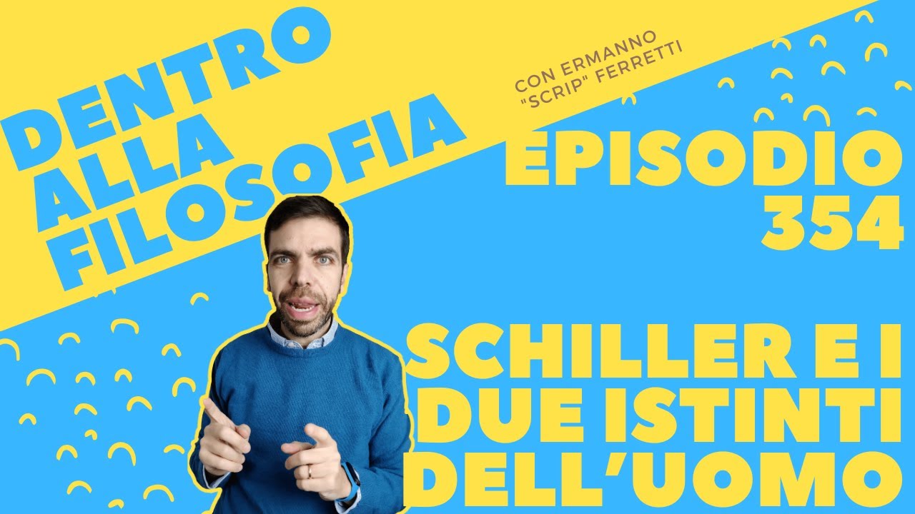 Schiller e l'incontro tra i due istinti dell'uomo [Dentro alla filosofia, episodio 354]