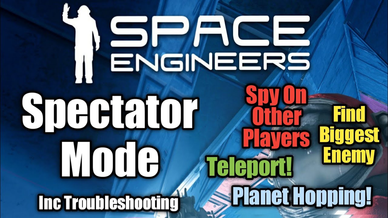 Outdated: Spectator Mode (cam) | Space Engineers