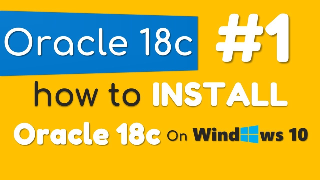How to Install Oracle Database 18c on Windows 10 by Manish Sharma