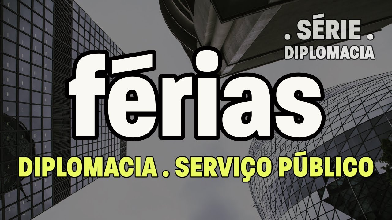 Série Diplomacia | Diplomatas tiram ferias? | Pupila do Barão: do CACD à diplomacia!