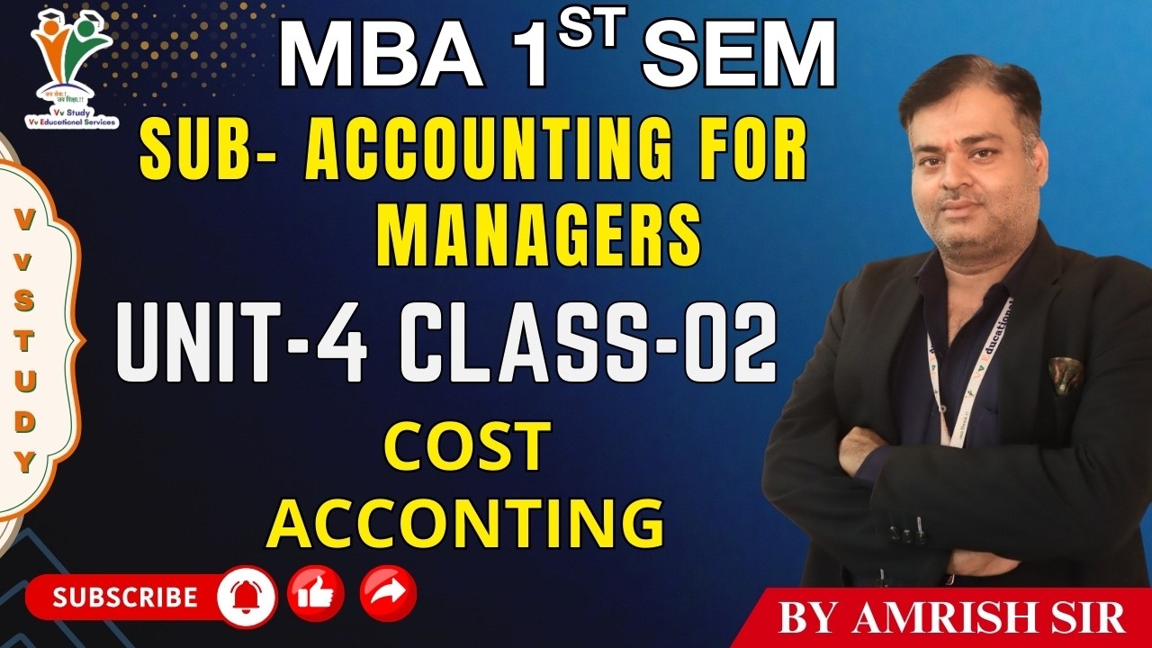 COST ACCONTING CLASS  2 - MBA 1ST SEM | ACCOUNTING FOR MANAGERS | (UNIT-4) | BY AMRISH SIR