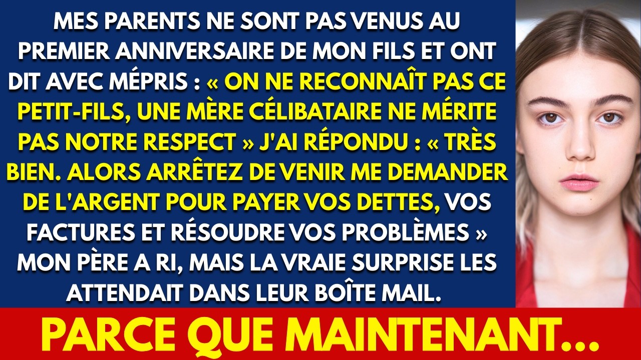 MES PARENTS NE SONT PAS VENUS AU PREMIER ANNIVERSAIRE DE MON FILS ET ONT DIT AVEC MÉPRIS...