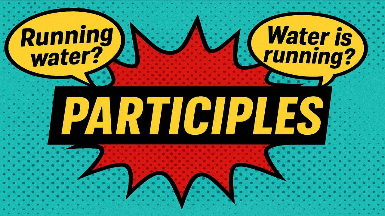 What Are Participles?   Present, Past, and Perfect Participles Explained with Examples