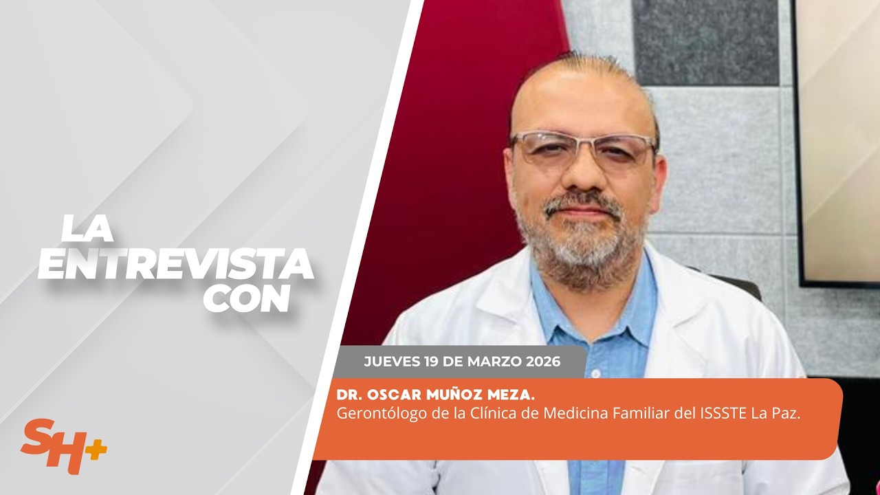 #LaEntrevista con el Dr. Oscar Muñoz Meza, Gerontólogo del ISSSTE La Paz. - 19 de marzo 2026.