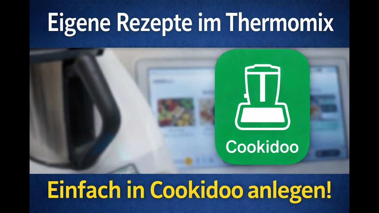 Thermomix perfekt nutzen: Eigene Rezepte in Cookidoo anlegen und automatisch kochen lassen