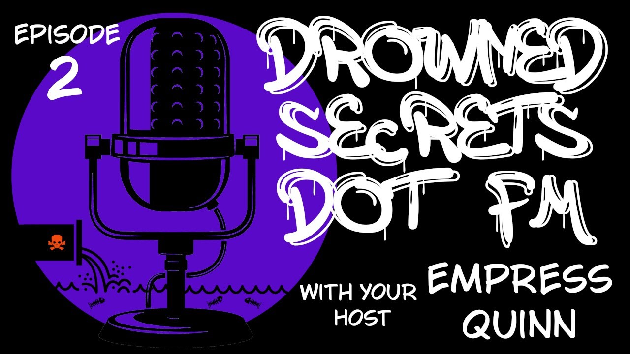 Drowned Secrets Dot FM: Episode 2