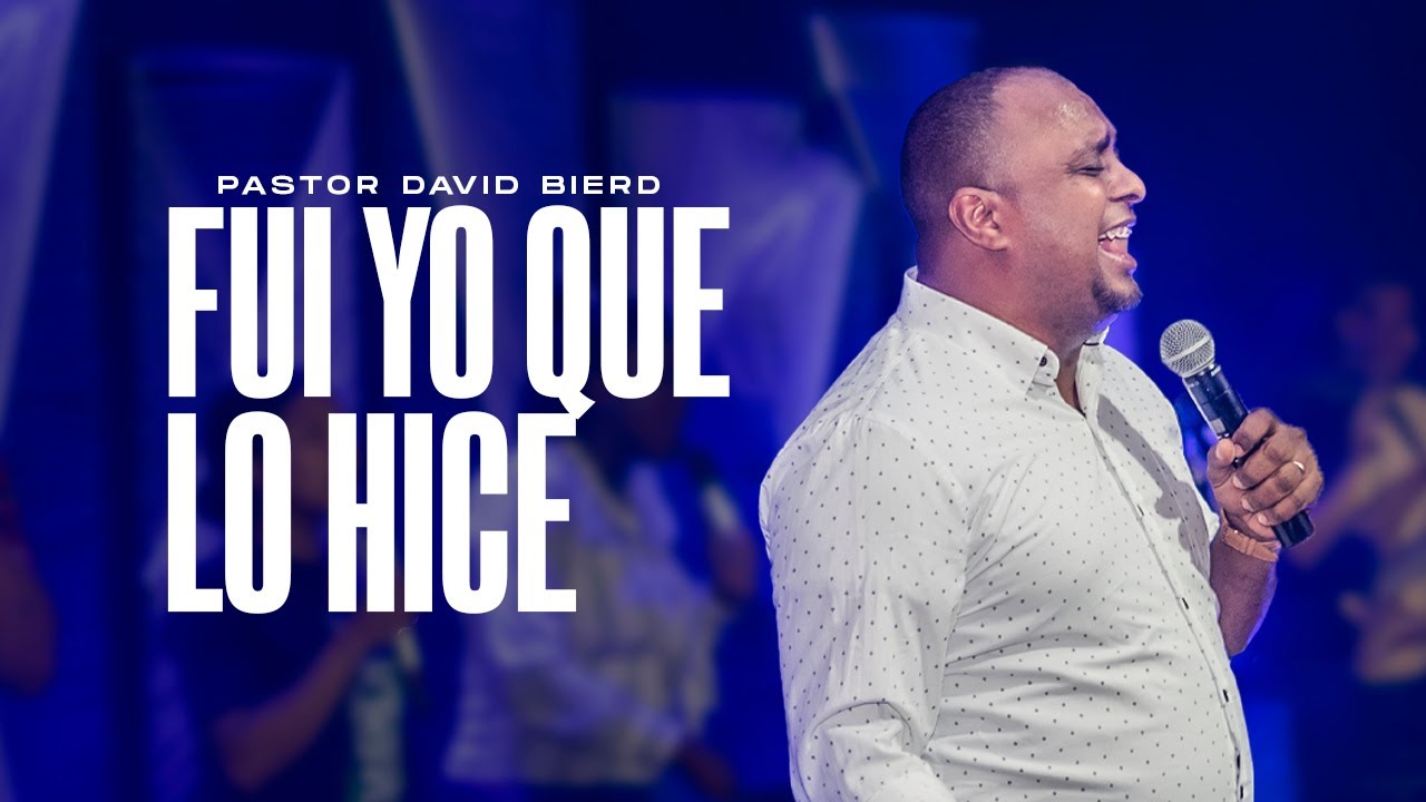 Fui yo que lo hice - Pastor David Bierd - Servicio de Avivamiento