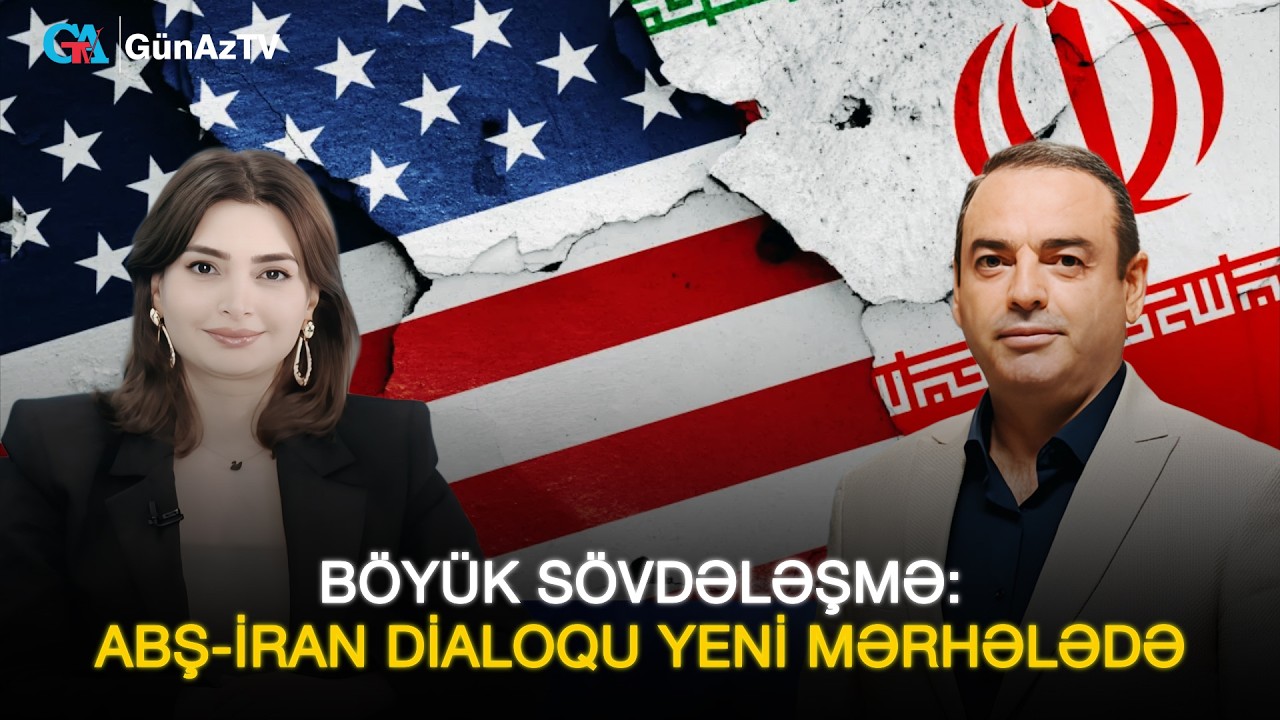 BÖYÜK SÖVDƏLƏŞMƏ: ABŞ-İRAN DİALOQU YENİ MƏRHƏLƏDƏ | Anar Əliyev