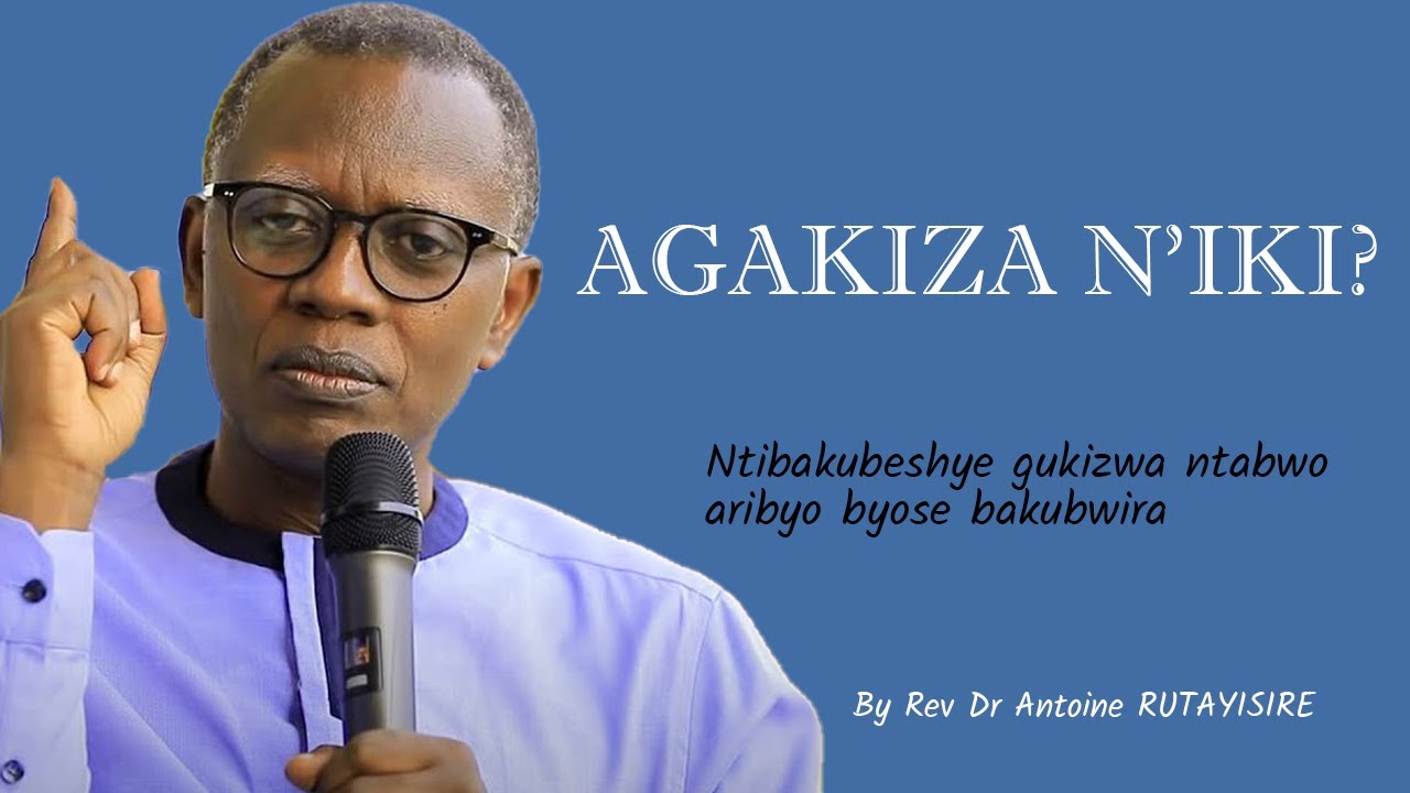 Agakiza n'iki ? part 1|| Rev.Dr Antoine RUTAYISIRE
