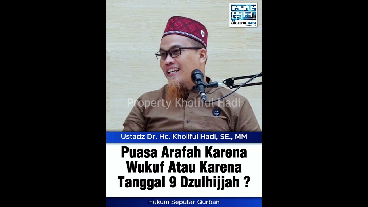 Puasa Arafah Karena Wukuf Atau Tanggal 9 Dzulhijjah ? | Ustadz Dr. Hc. Kholiful Hadi, SE.,MM
