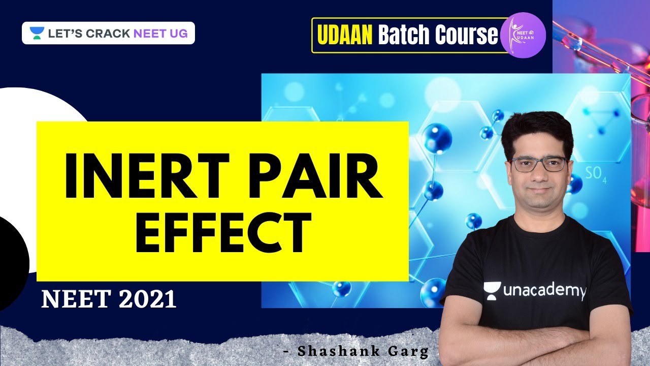 Inert Pair Effect | UDAAN Batch Course | NEET 2021 | Shashank Garg