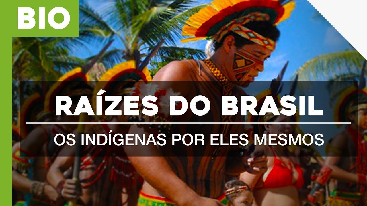 Indígenas por eles mesmos | Raízes do Brasil