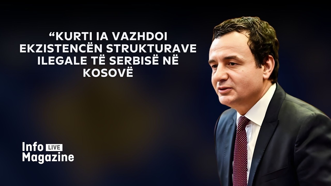 “Kurti ia vazhdoi ekzistencën strukturave ilegale të Serbisë në Kosovë