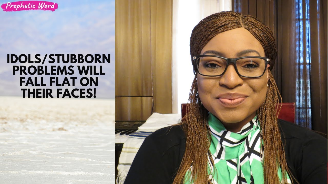 Prophetic Word | IDOLS/STUBBORN PROBLEMS WILL FALL FLAT ON THEIR FACES!