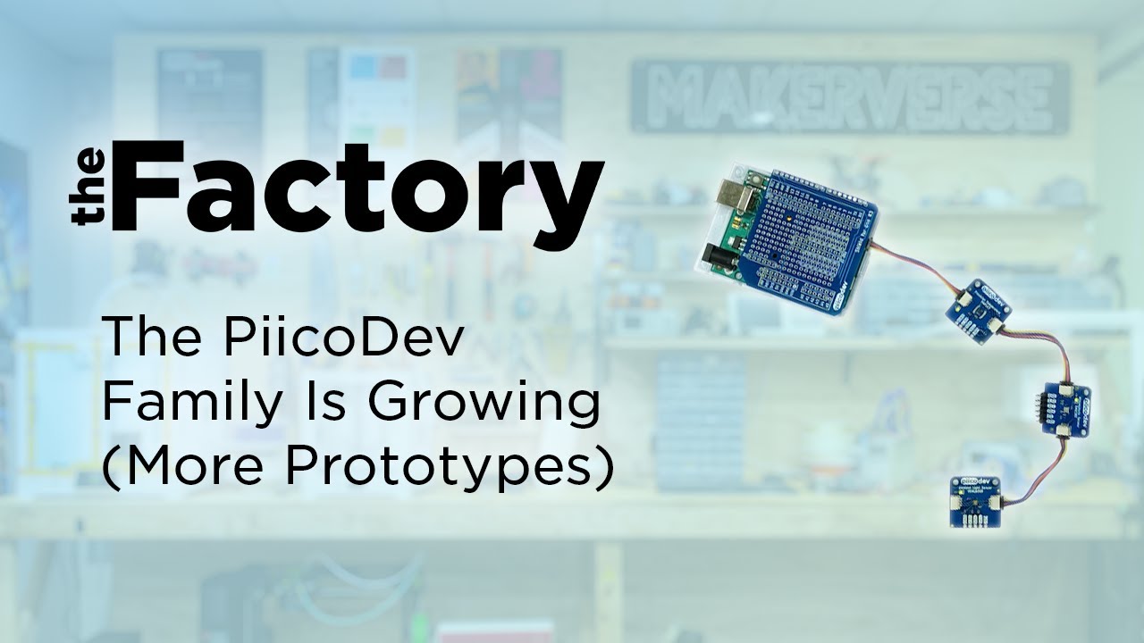 The Factory | The PiicoDev Family Is Growing More Prototypes