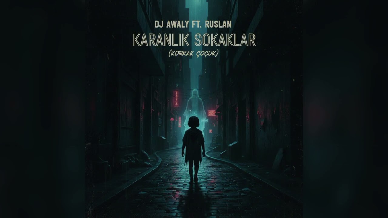 Dj Awaly ft. Ruslan - Karanlık Sokaklar (Korkak Çocuk) (Official sound)