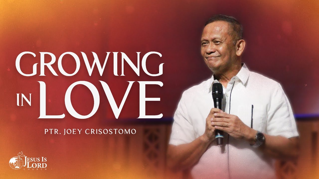 Growing In Love | Ptr. Joey Crisostomo