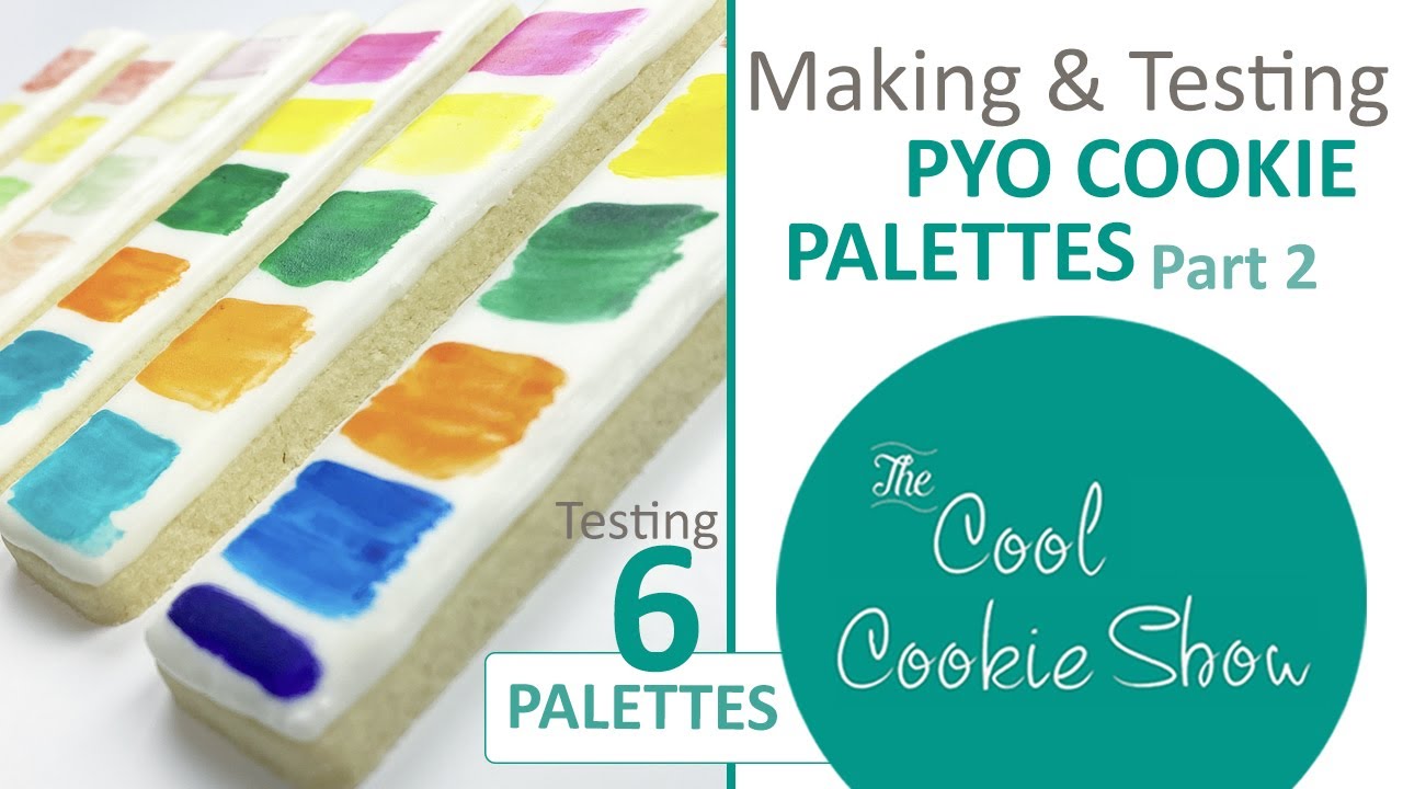 Making and Testing PYO Cookie Palettes Part 2