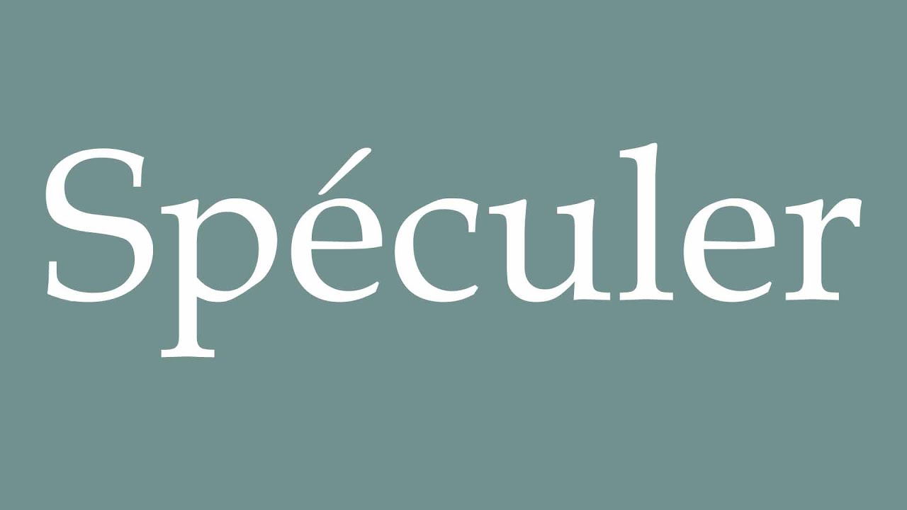 How to Pronounce ''Sp&eacute;culer'' (Speculate) Correctly in French