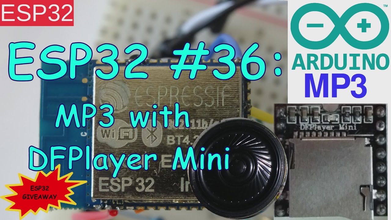 ESP32 #36: Play MP3 with DFPlayer Mini + ESP32 Giveaway
