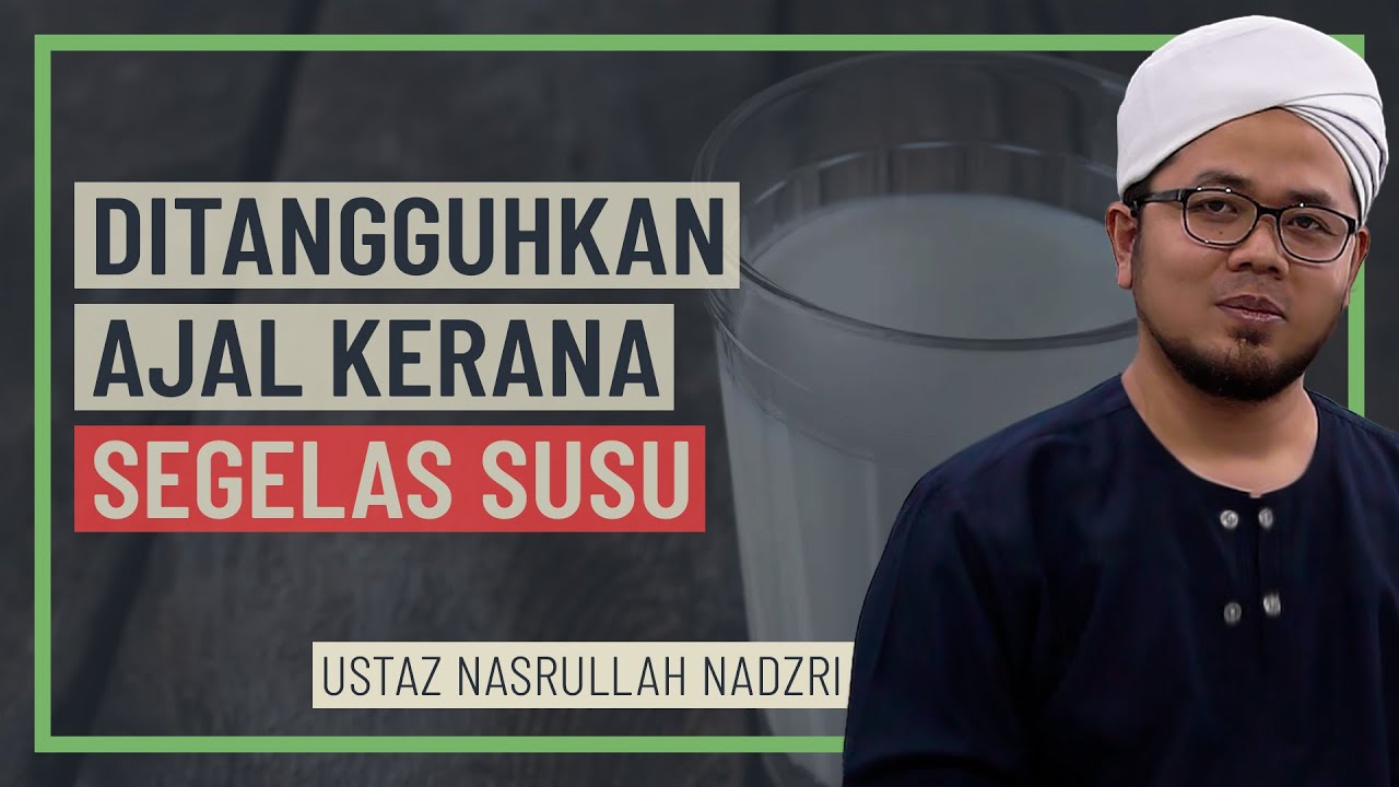 Ustaz Nasrullah Nadzri - Ditangguhkan Ajal Kerana Segelas Susu