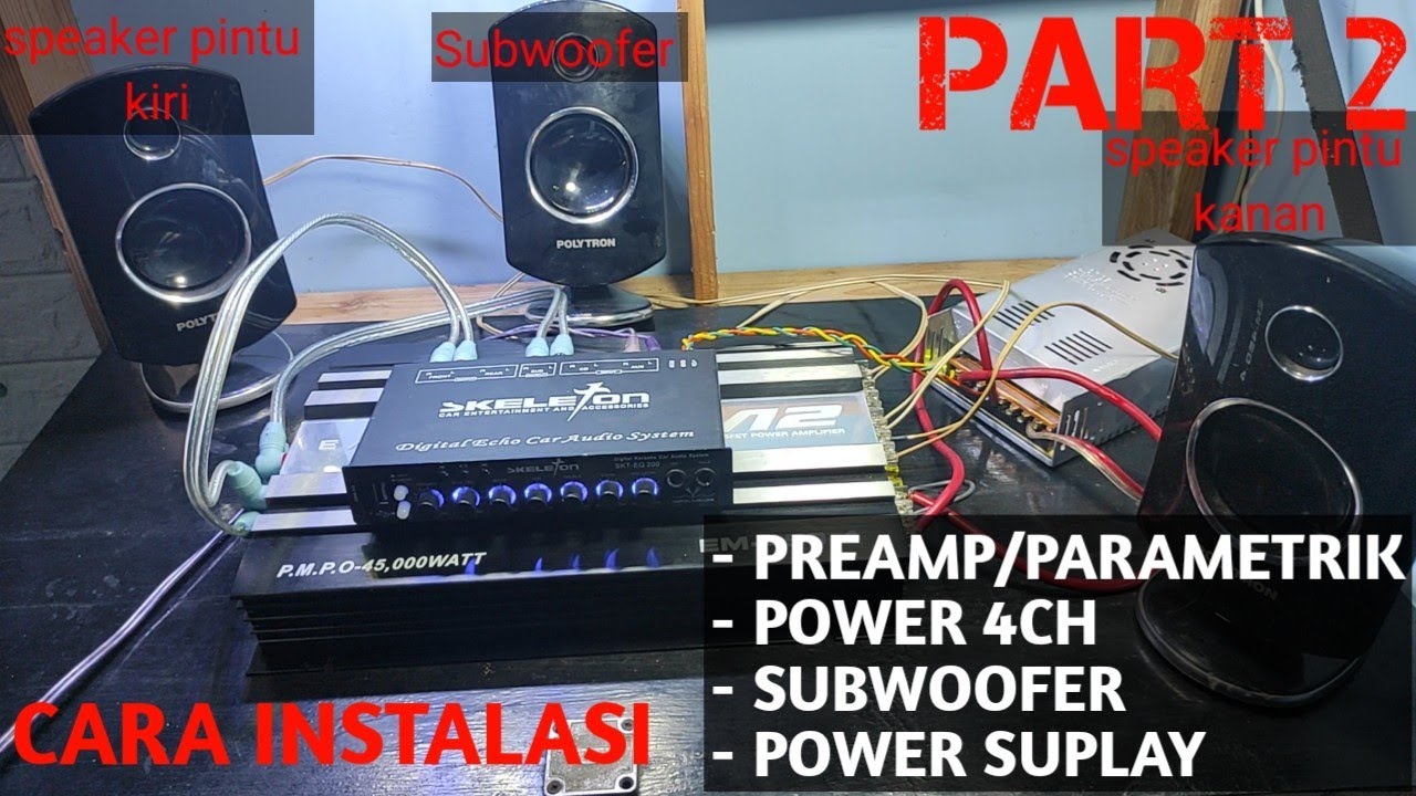 CARA INSTALASI POWER 4CH , PARAMETRIK DAN SUBWOOFER DI RUMAH | PART 2