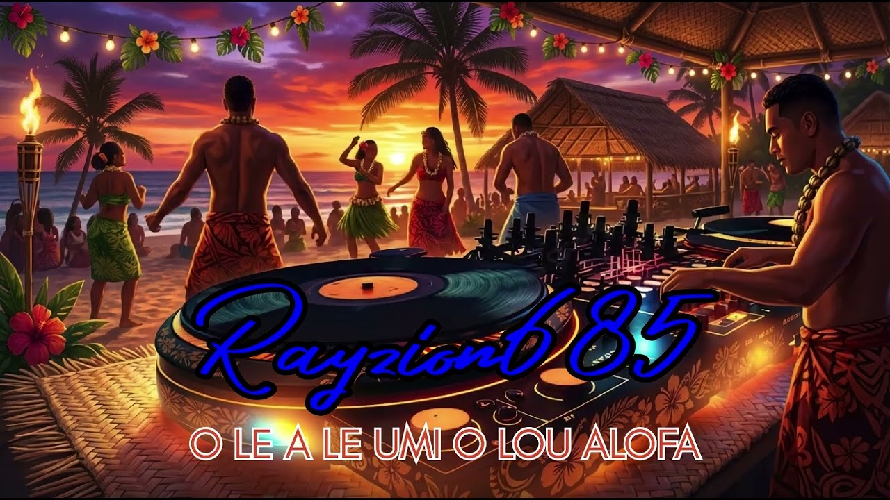 Samoa new jam LE A LE UMI O LOU ALOFA [T,A,G] Rayzion 685 ( Ai cover )