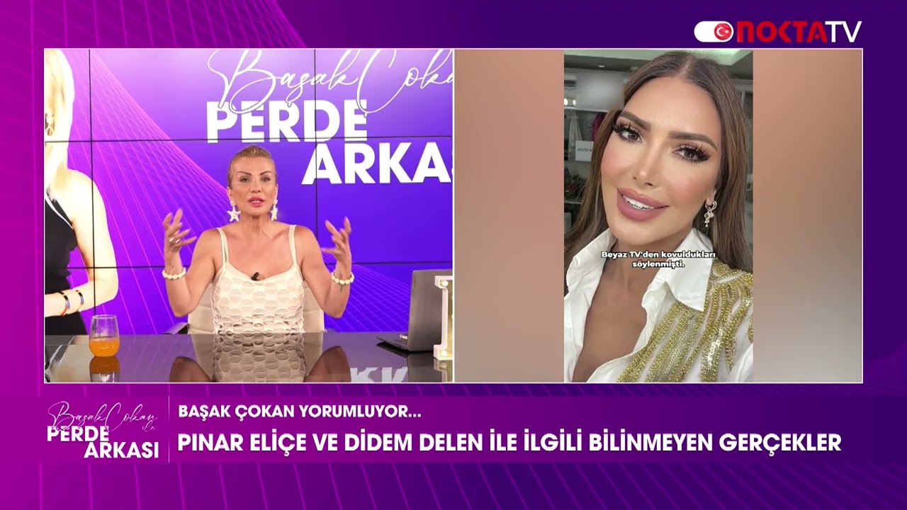 Pınar Eli&ccedil;e ve Didem Delen İle İlgili Bilinmeyen Ger&ccedil;ekler | Başak &Ccedil;okan İle Perde Arkası