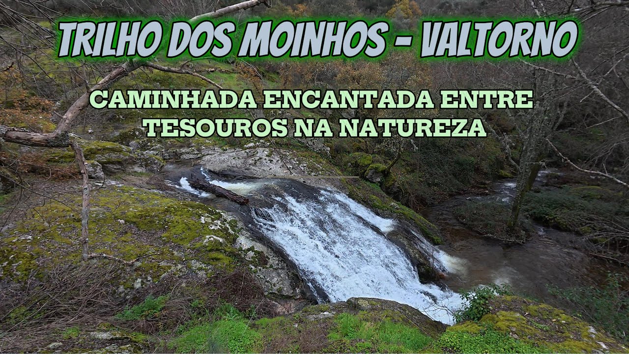 Trilho dos Moinhos - Valtorno - Caminhada encantada entre tesouros na natureza.